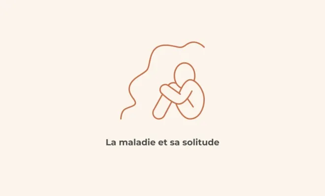 la maladie et la solitude